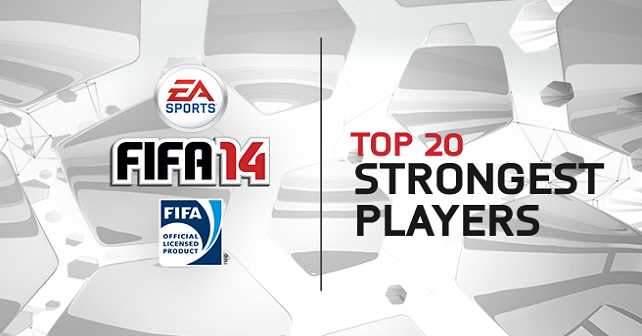 The 20 Strongets Players in FIFA 14