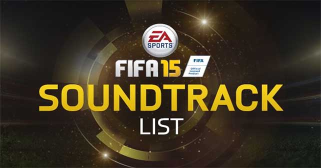 FIFA 15 Soundtrack - List of all FIFA 15 Songs