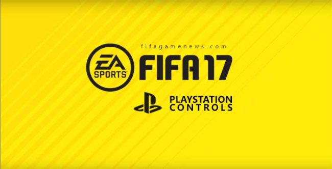 Complete FIFA 17 Controls for Playstation 4 and Playstation 3