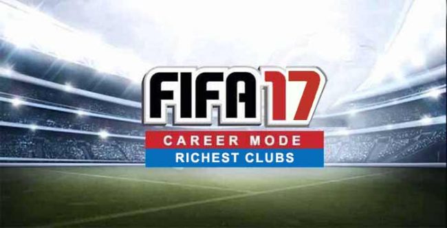 Richest FIFA 17 Clubs in Career Mode