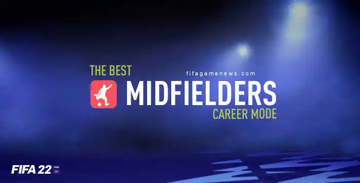 The Best FIFA 22 Midfielders for Career Mode