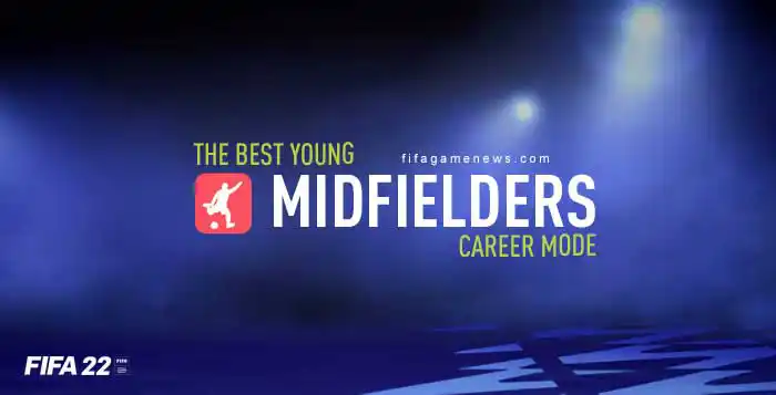 The Best Young Midfielders for FIFA 22 Career Mode