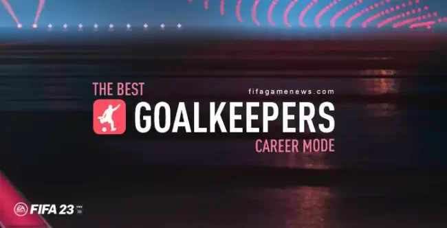 Best FIFA 23 Goalkeepers for Career Mode