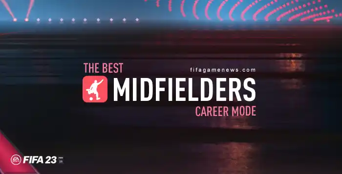 Best FIFA 23 Midfielders for Career Mode