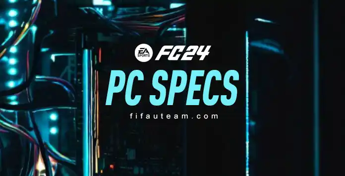 FC 24 PC Specs - Minimum and Recommended Requirements