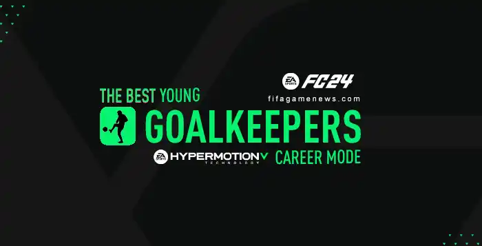 The Best Young Goalkeepers for FC 24 Career Mode